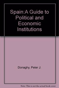 Spain:A Guide to Political and Economic Institutions