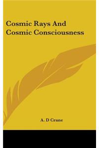 Cosmic Rays and Cosmic Consciousness