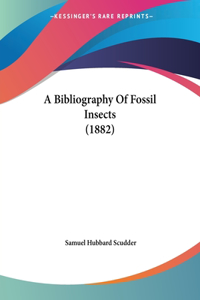 Bibliography Of Fossil Insects (1882)