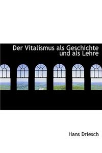 Der Vitalismus ALS Geschichte Und ALS Lehre