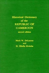 Historical Dictionary of the Republic of Cameroon