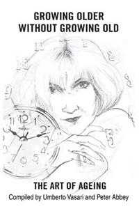 Growing Older Without Growing Old