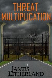 Threat Multiplication (Slowpocalypse, Book 2)