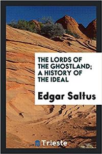 The lords of the ghostland; a history of the ideal