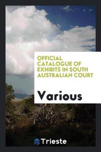 Official Catalogue of Exhibits in South Australian Court