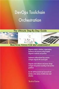 DevOps Toolchain Orchestration The Ultimate Step-By-Step Guide