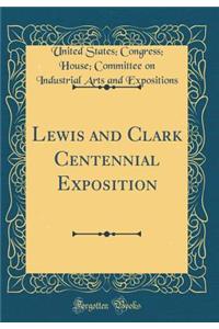 Lewis and Clark Centennial Exposition (Classic Reprint)