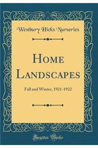 Home Landscapes: Fall and Winter, 1921-1922 (Classic Reprint)