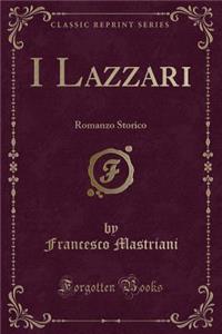 I Lazzari: Romanzo Storico (Classic Reprint)