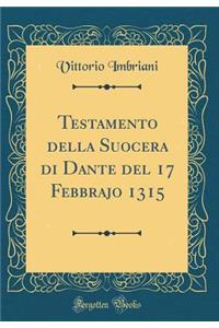 Testamento Della Suocera Di Dante del 17 Febbrajo 1315 (Classic Reprint)