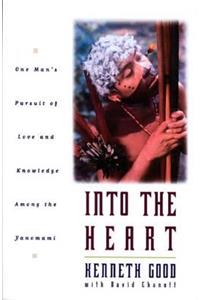 Into the Heart: One Man's Pursuit of Love and Knowledge Among the Yanomami