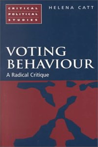 Voting Behaviour: A Radical Critique (Critical political studies)