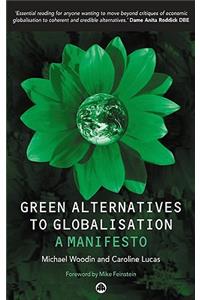 Green Alternatives to Globalisation: A Manifesto