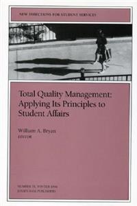 Total Quality Management: Applying Its Principles to Student Affairs: New Directions for Student Services, Number 76: New Directions for Student Services, Number 76