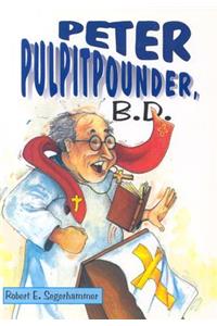 Peter Pulpitpounder, B.D.
