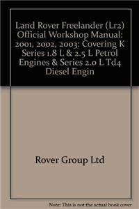 Land Rover Freelander (Lr2) Official Workshop Manual: 2001, 2002, 2003