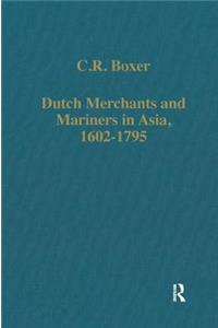 Dutch Merchants and Mariners in Asia, 1602-1795