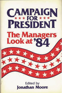 Campaign for President: The Managers Look at '84