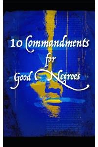 10 Commandments for Good Negroes