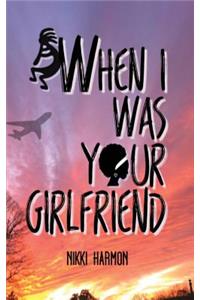 When I Was Your Girlfriend
