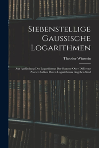 Siebenstellige Gaussische Logarithmen