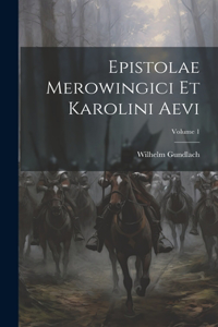 Epistolae Merowingici Et Karolini Aevi; Volume 1