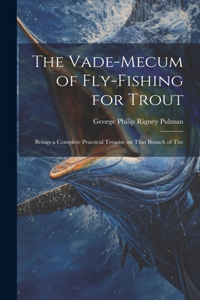 Vade-mecum of Fly-fishing for Trout