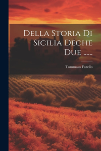 Della Storia Di Sicilia Deche Due ......