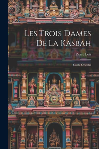 Les Trois Dames De La Kasbah
