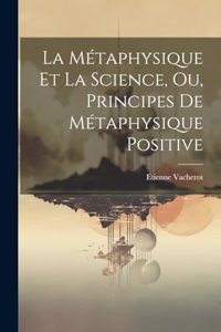 Métaphysique Et La Science, Ou, Principes De Métaphysique Positive