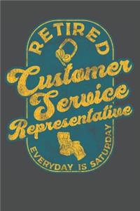 Retired Customer Service Representative Everyday Is Saturday