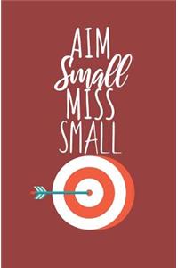 Aim small miss small