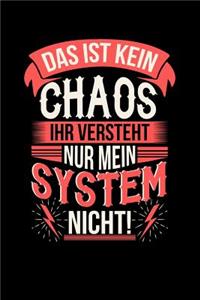 Das ist kein Chaos ihr versteht nur mein System nicht!: Notizbuch A5 kariert 120 Seiten, Notizheft / Tagebuch / Reise Journal, perfektes Geschenk für jeden, der im Chaos lebt