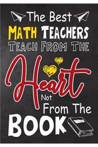 The Best Math Teachers teach from the heart not from the book