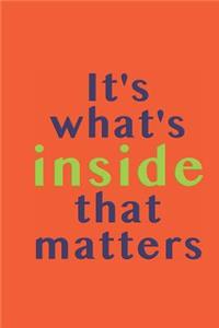 It's what's inside that matters: Whether it's inside your lined composition notebook or inside your body, inside your heart. The outside is just a cover no matter what or who, so en