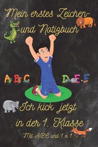 Mein erstes Zeichen- und Notizbuch - Ich kick jetzt in der 1. Klasse - mit ABC und 1x1: Schulheft / Notizheft / Skizzenheft (DIN A5) für Erste Klasse mit ABC + kleines 1x1, 120 Seiten liniert, Seiten nummeriert. Perfekt für Einschulung