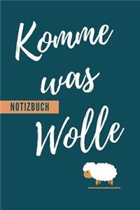 Komme Was Wolle Notizbuch