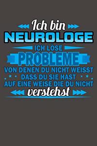Ich bin Neurologe Ich löse Probleme von denen du nicht weisst dass du sie hast auf eine Weise die du nicht verstehst