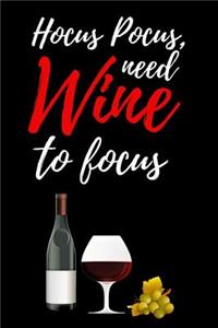 Hocus Pocus, Need Wine To Focus