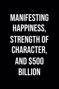 Manifesting Happiness Strength Of Character And 500 Billion