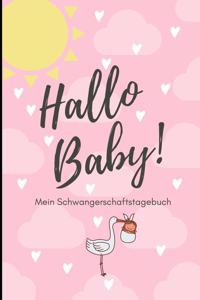 Hallo Baby! Mein Schwangerschaftstagebuch: A5 Notizbuch liniert als Geschenk für Schwangere - Geschenkidee für werdene Mütter - Schwangerschafts-tagebuch - Kalender - Erinnerungsalbum