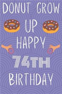 Donut Grow Up Happy 74th Birthday