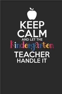 Keep Calm And Let The Kindergarten Teacher Handle It