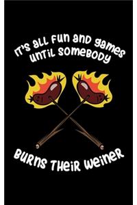 It's All Fun And Games Until Somebody Burns Their Weiner