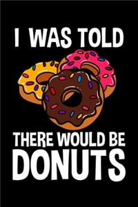 I Was Told There Would Be Donuts