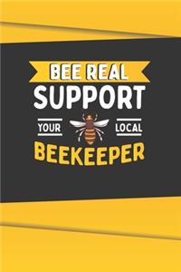 Bee Real Support Your Local BeeKeeper