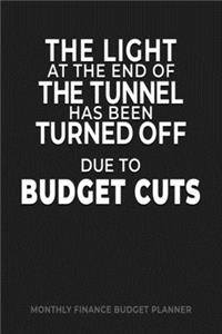 The Light at the End of the Tunnel Has Been Turned Off Due to Budget Cuts