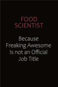Food Scientist Because Freaking Awesome Is Not An Official Job Title