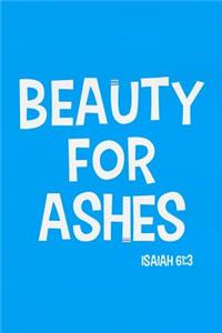 Beauty for Ashes - Isaiah 61