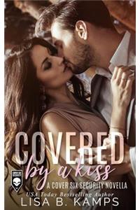 Covered by a Kiss: A Cover Six Security Novella